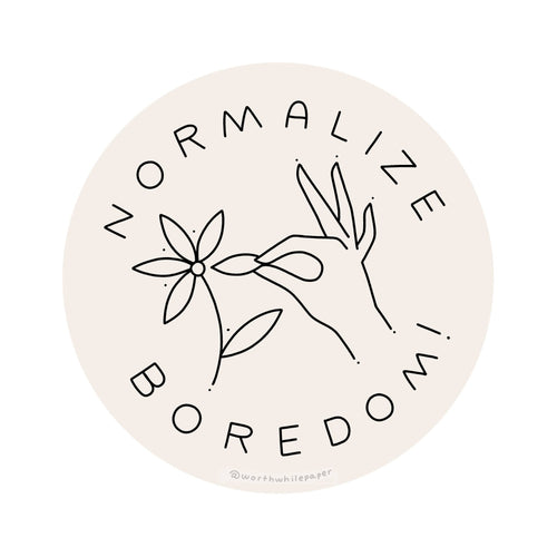 Normalize Boredom Sticker - Small World Goods